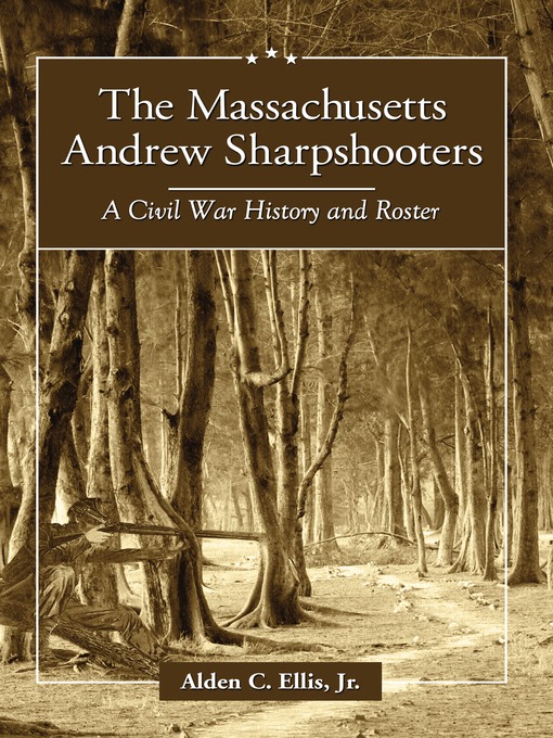 Title details for The Massachusetts Andrew Sharpshooters by Alden C. Ellis, Jr. - Available